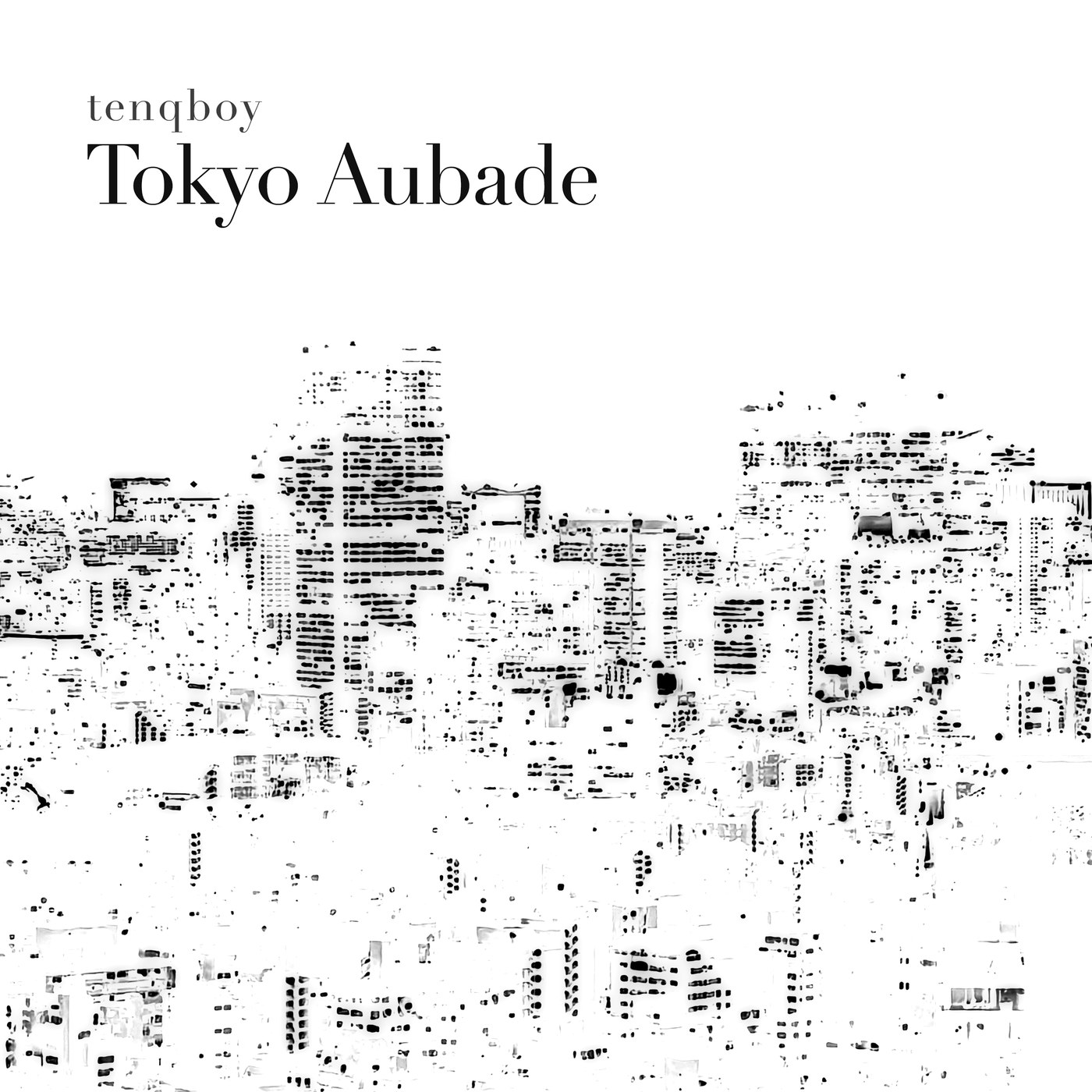 Tokyo Aubade のジャケット。白い紙の上に、東京の夜景を光の粒だけにした街並みが黒く刷られている。
